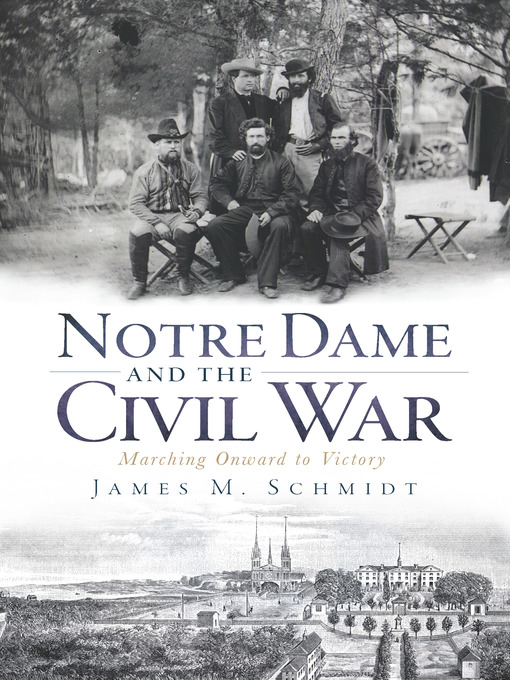 Title details for Notre Dame and the Civil War by James M. Schmidt - Wait list